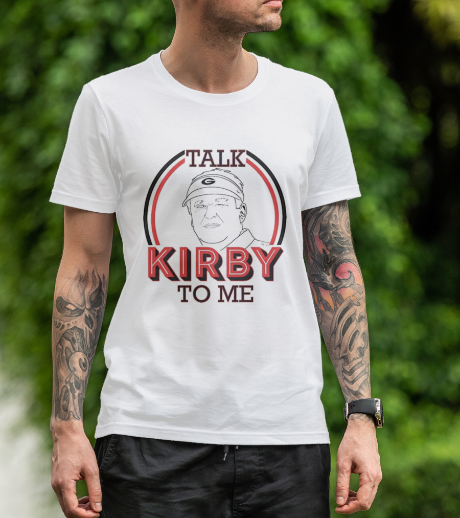 Georgia Bulldogs Football Talk Kirby To Me T-Shirt
