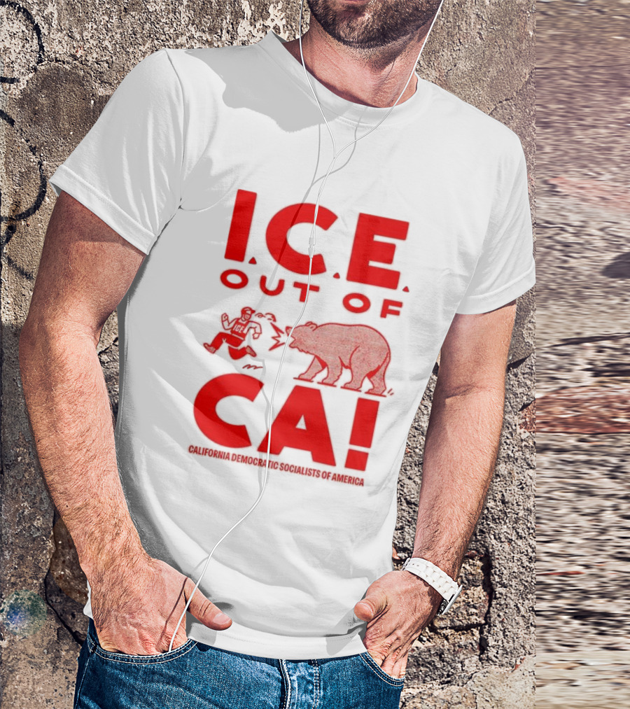 ICE Out Of CA California Democratic Socialists Of America Bear Imagery T-Shirt