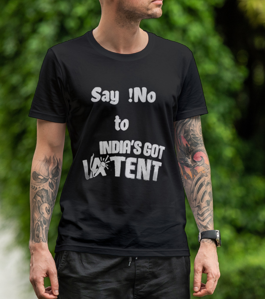 Say No To India's Got Latent T-Shirt