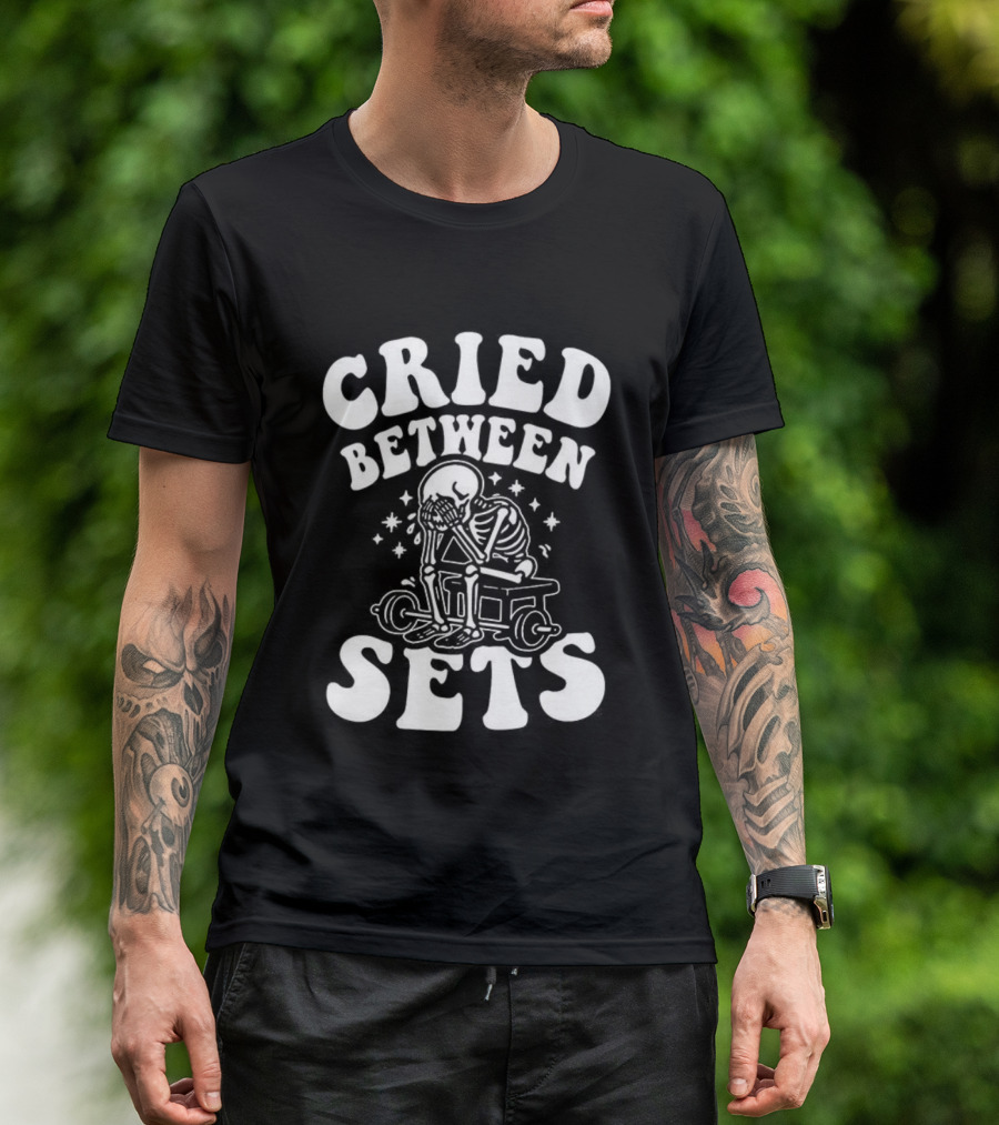 Cried Between Sets Skeleton Gym Motivation T-Shirt