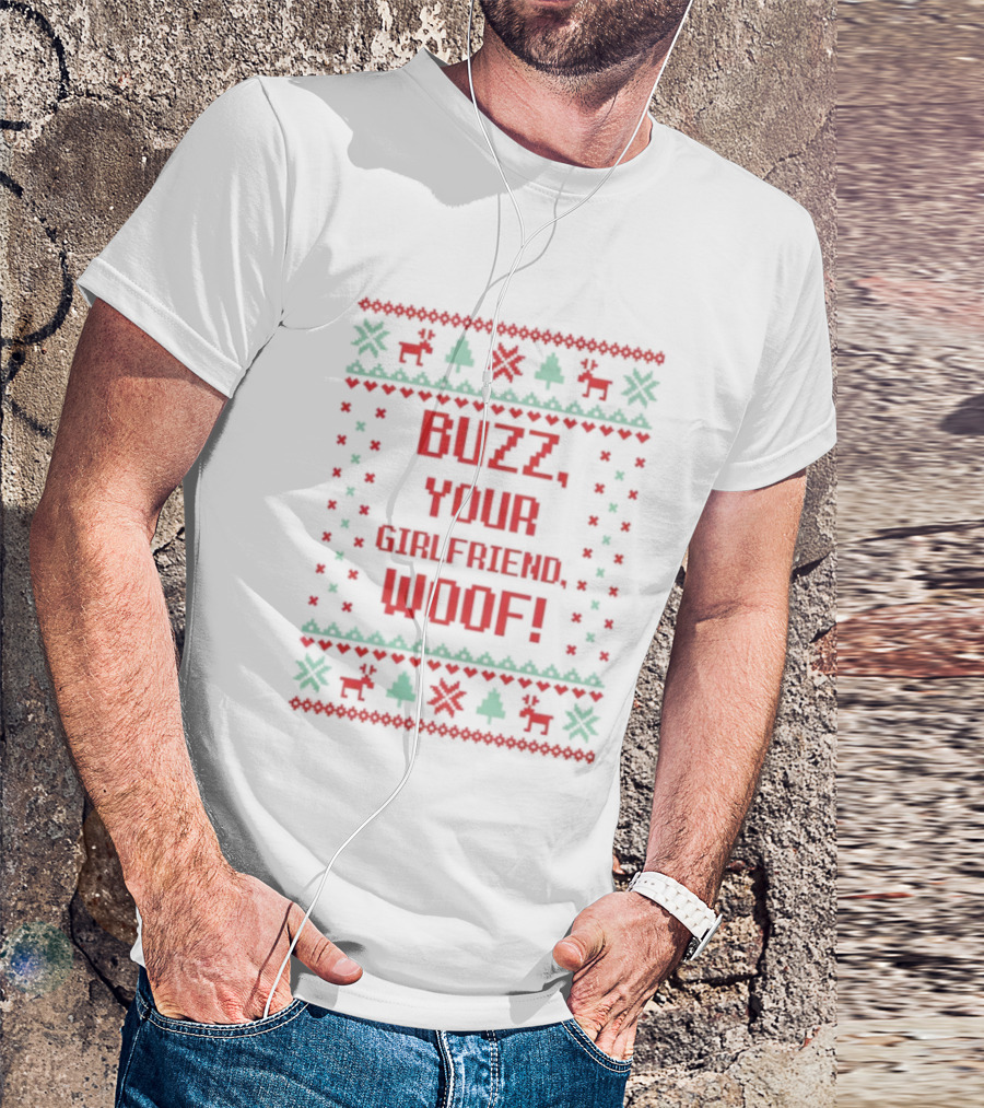 Buzz Your Girlfriend Woof Christmas Ugly Sweater Style T-Shirt