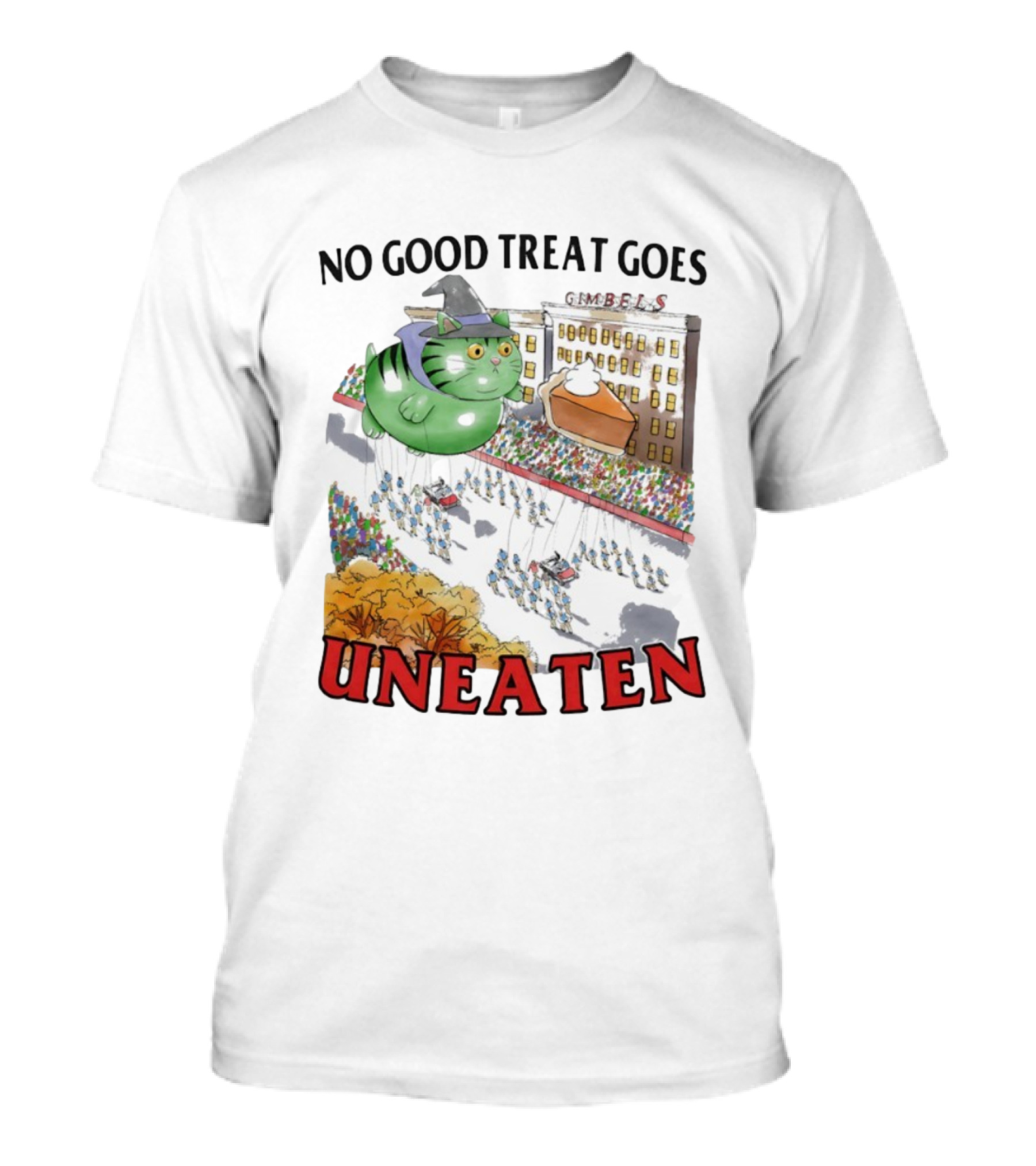 No Good Treat Goes Uneaten Cat Thanksgiving Parade Gimbels Pie Balloon T-Shirt