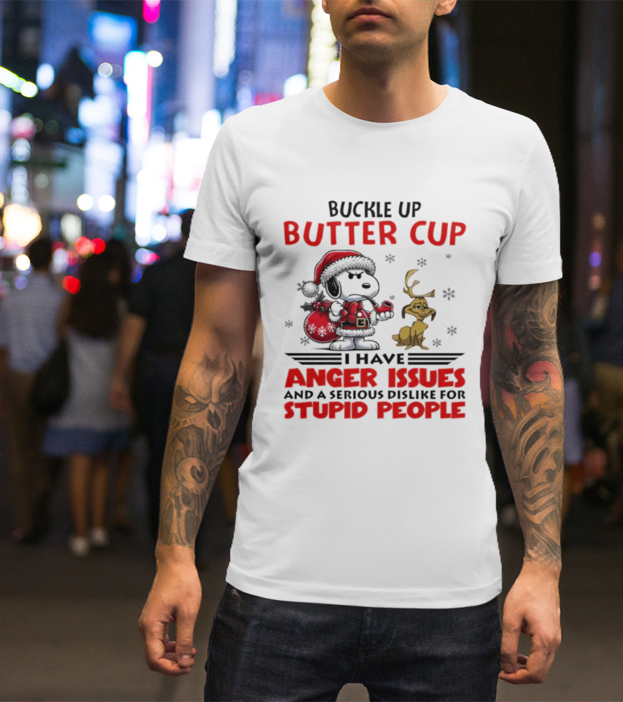 Buckle Up Buttercup Anger Issues Serious Dislike Stupid People Snoopy Reindeer T-Shirt