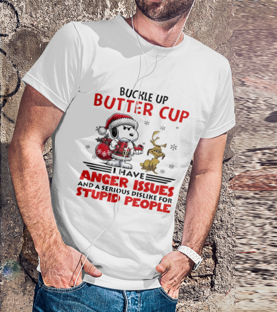 Buckle Up Buttercup Anger Issues Serious Dislike Stupid People Snoopy Reindeer T-Shirt
