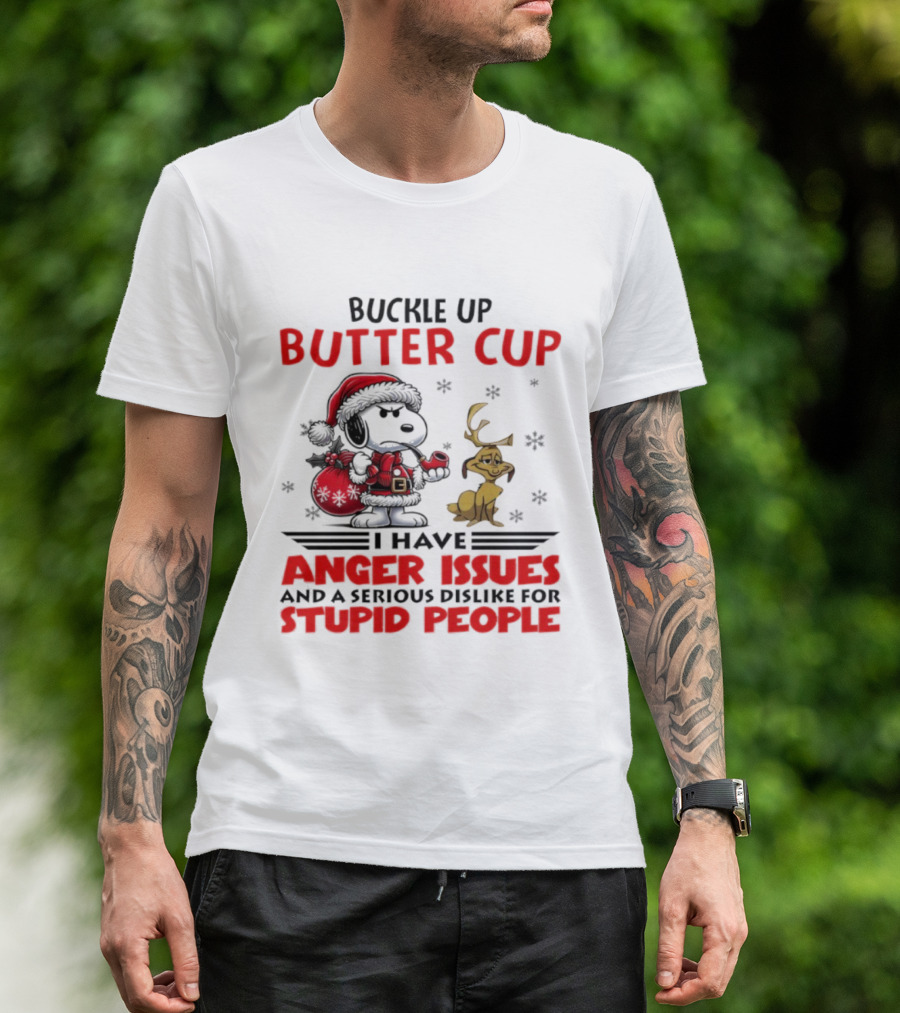 Buckle Up Buttercup Anger Issues Serious Dislike Stupid People Snoopy Reindeer T-Shirt