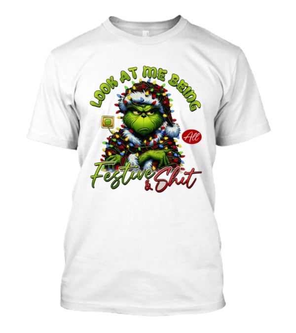 Grinch Look At Me Being All Festive & Shit Christmas Lights T-Shirt
