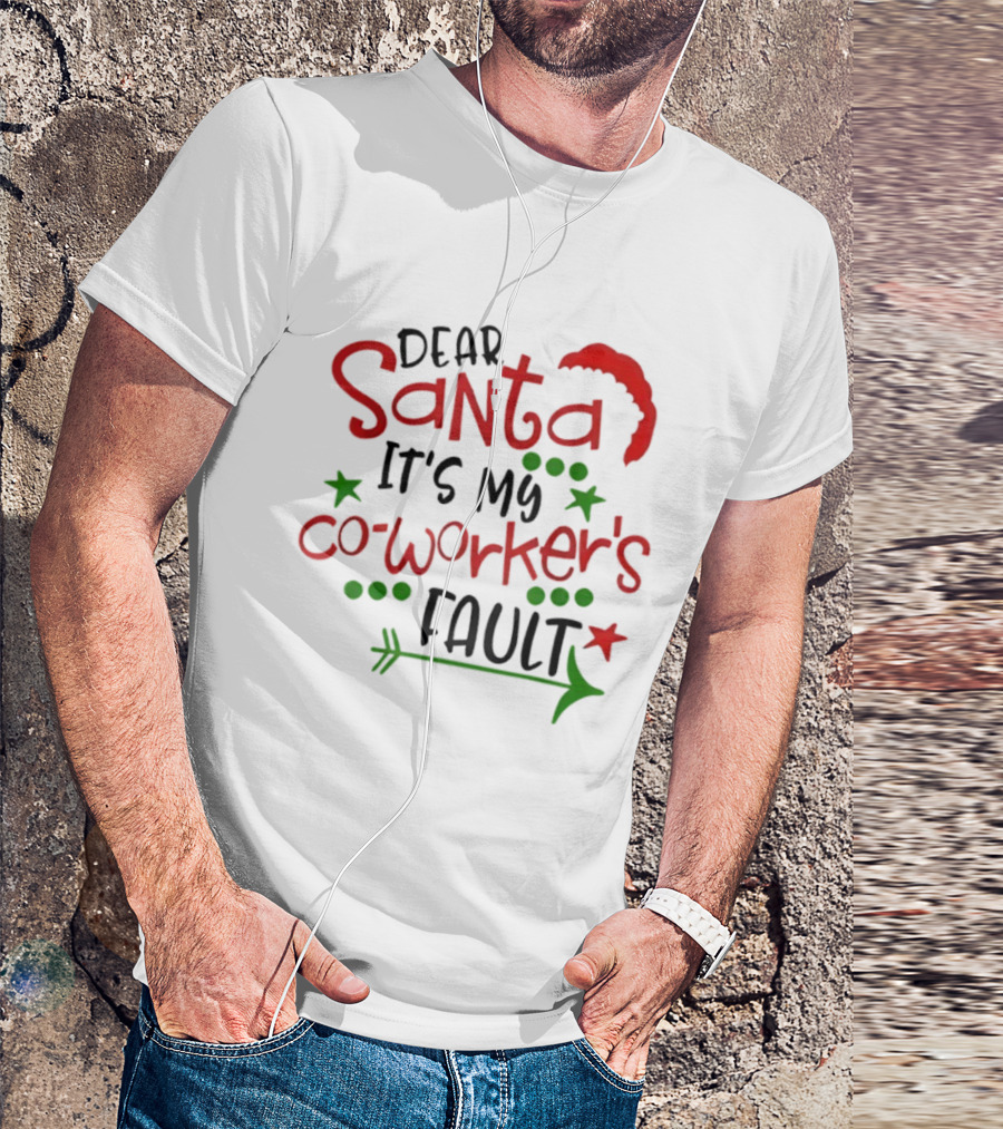 Santa It's My Coworker's Fault Christmas Humor T-Shirt