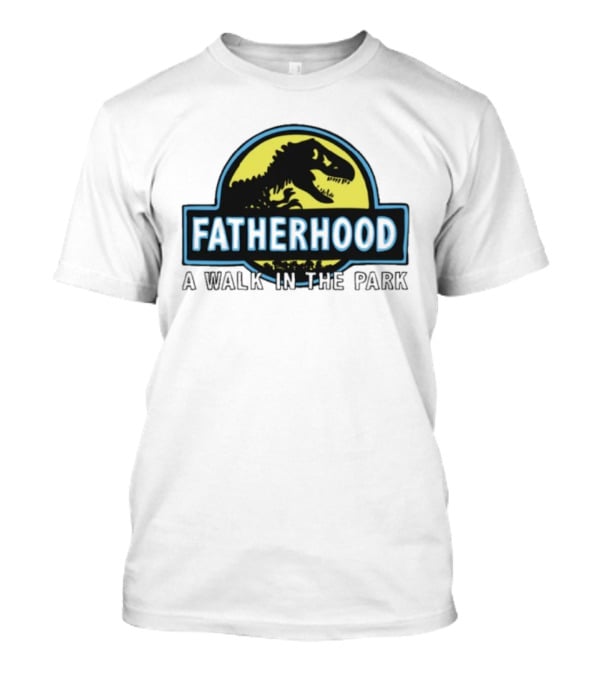 Fatherhood A Walk In The Park Dinosaur Dad Jurassic Parody T-Shirt