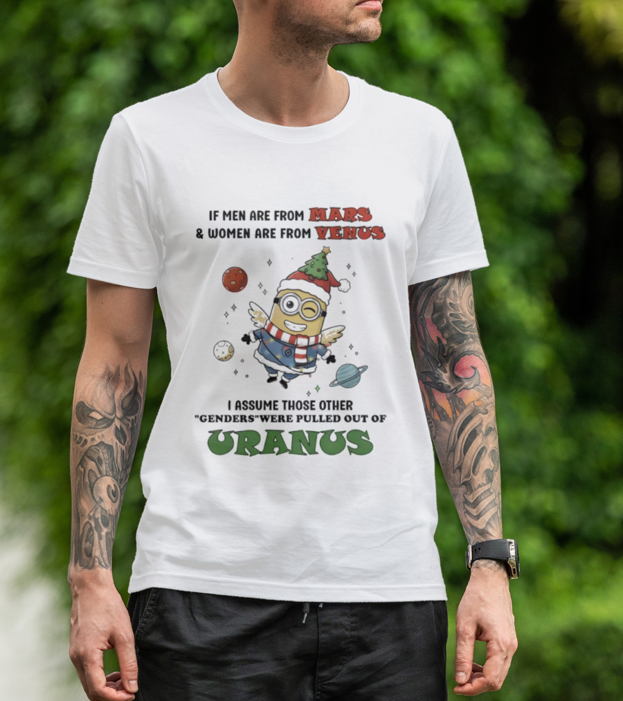 Minion If Men Are From Mars Women Are From Venus Pulled Out Of Uranus T-Shirt