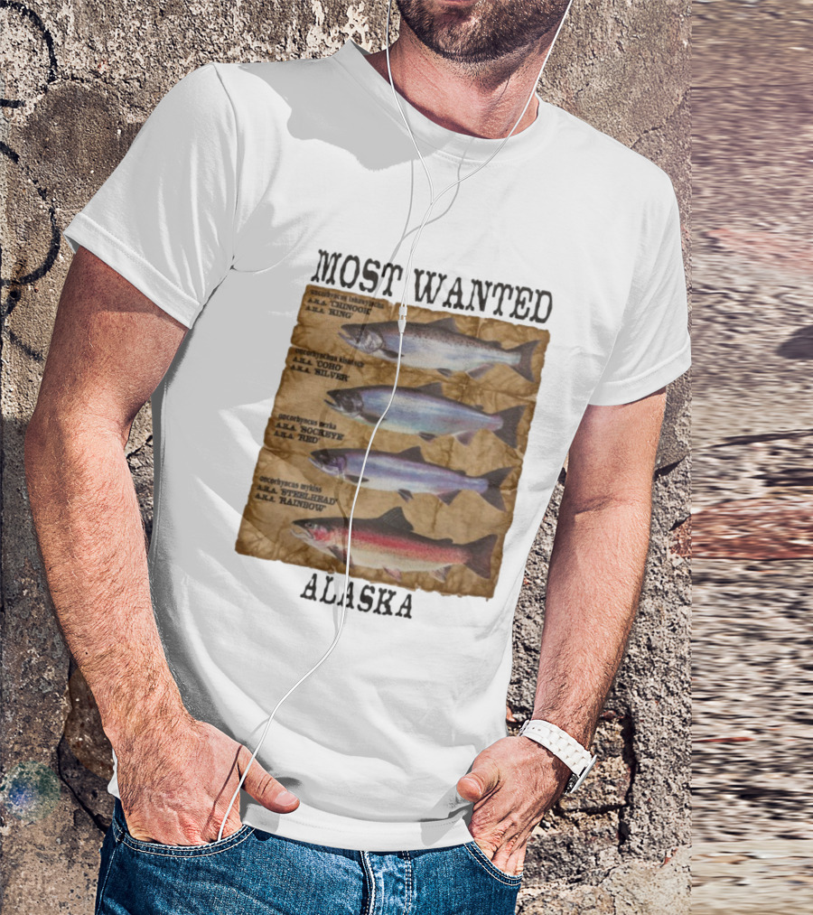 Most Wanted Alaska Chinook King Coho Silver Sockeye Red Steelhead Rainbow T-Shirt