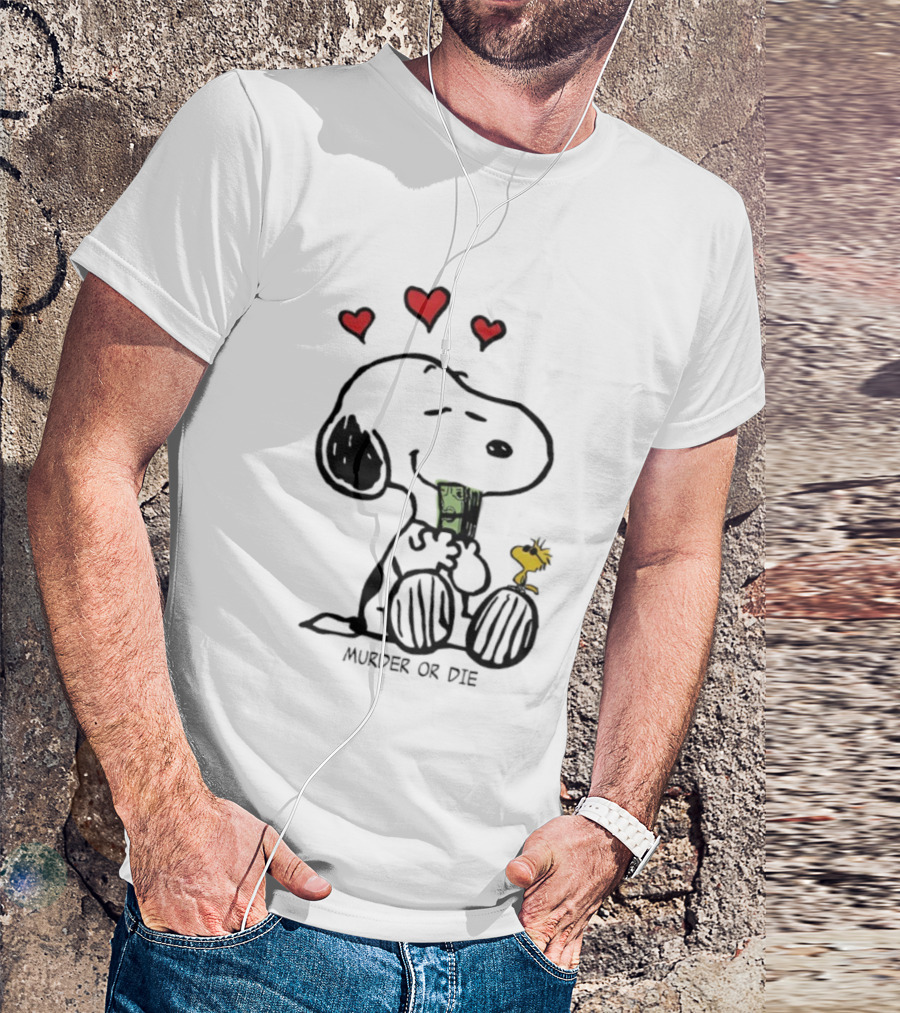 Murder Or Die Snoopy Hearts And Woodstock Cash T-Shirt