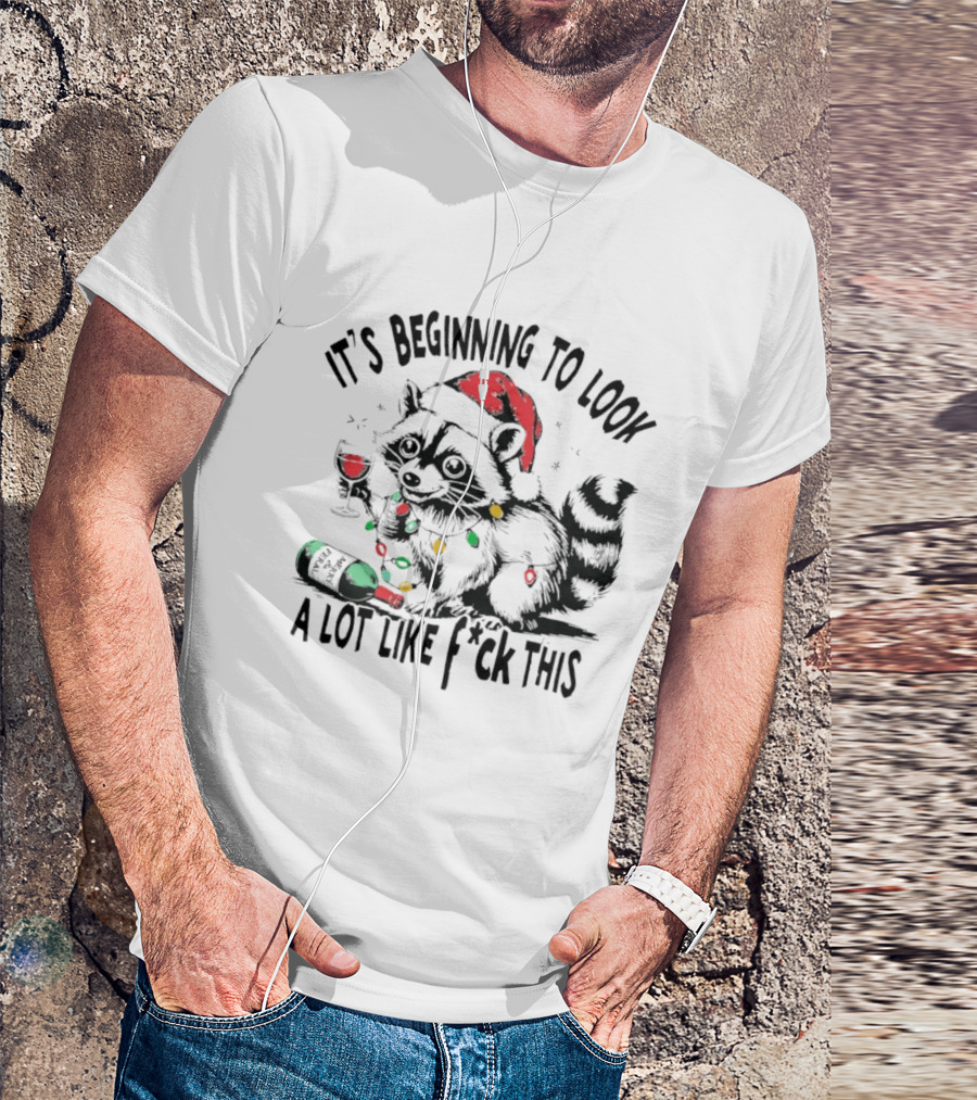 Raccoon Santa Hat Christmas Lights It's Beginning To Look A Lot Like F*ck This T-Shirt