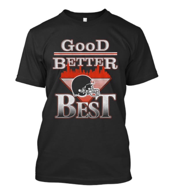 Good Better Best Chicago Bear Helmet City Skyline NFL Football T-Shirt