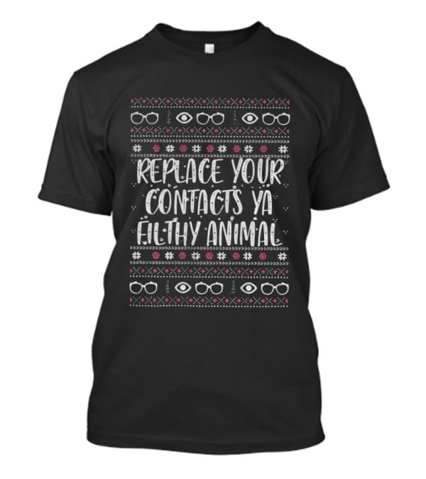 Replace Your Contacts Ya Filthy Animal Funny Quote Glasses Pattern T-Shirt