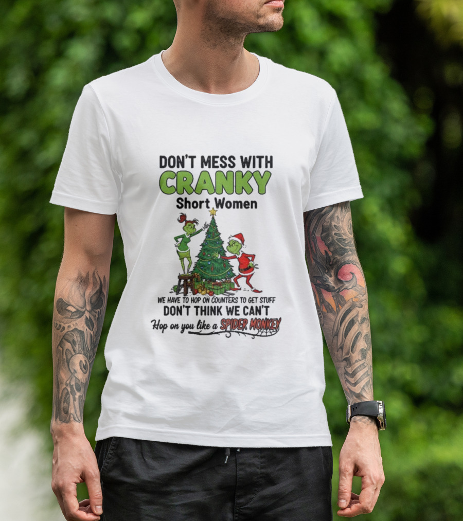 Don't Mess With Cranky Short Women Christmas Grinch Hop On You Like Spider Monkey T-Shirt