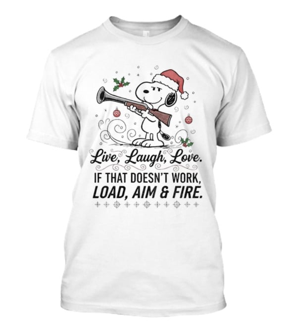 Snoopy Santa Claus Live Laugh Love Load Aim Fire Christmas Holiday Humor T-Shirt