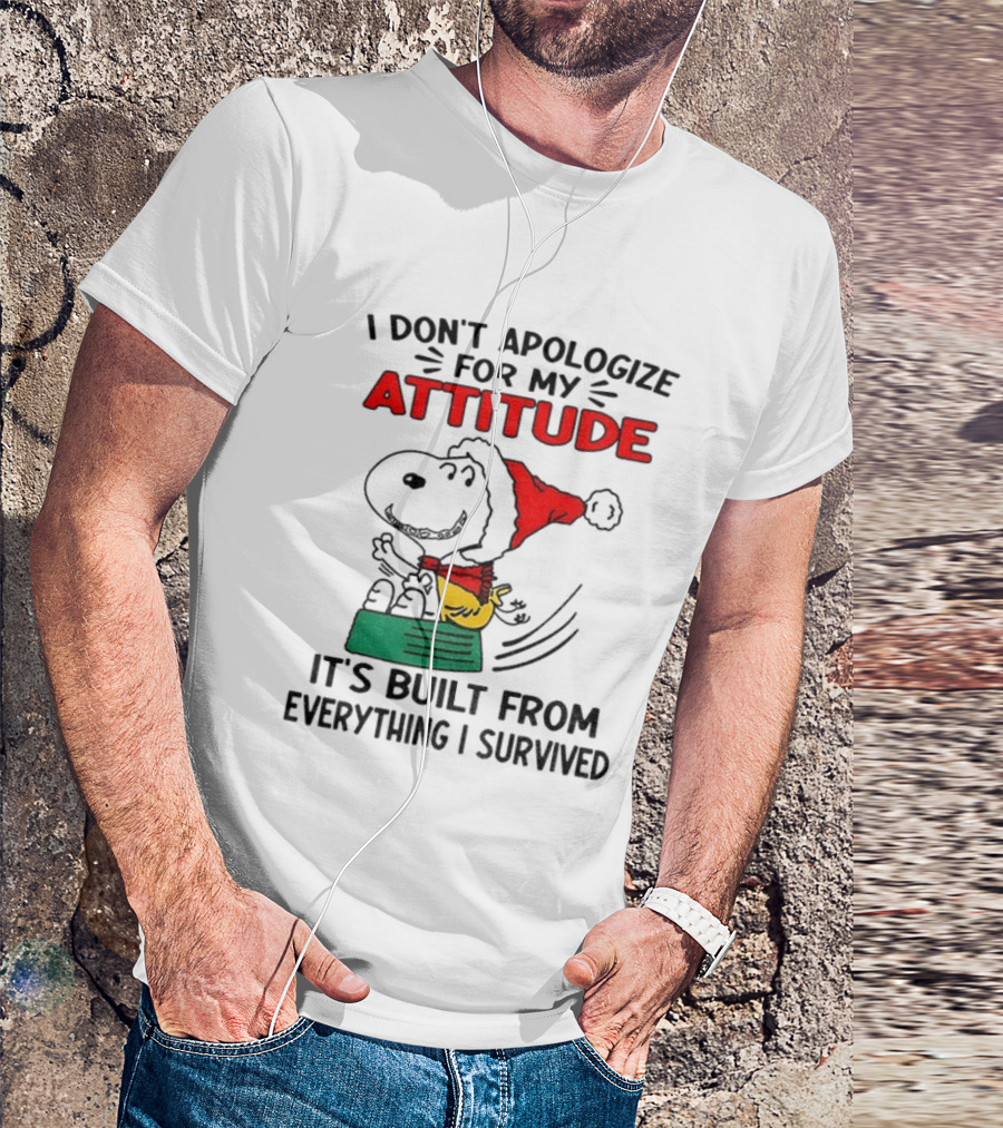 Snoopy Santa Hat I Don't Apologize For My Attitude It's Built From Everything I Survived Christmas T-Shirt