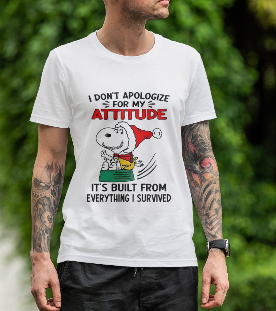 Snoopy Santa Hat I Don't Apologize For My Attitude It's Built From Everything I Survived Christmas T-Shirt