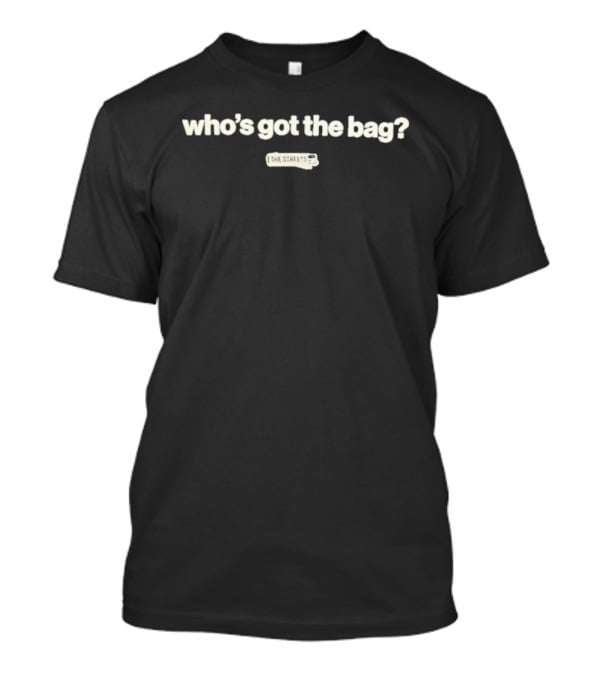The Streets Who's Got The Bag? Classic Merchandise Fashion Query T-Shirt