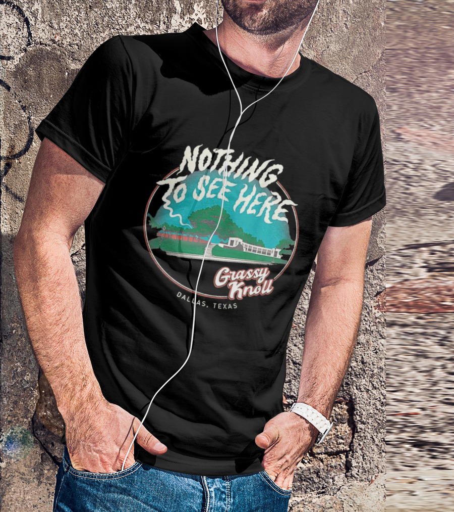 Nothing To See Here Grassy Knoll Dallas Texas Retro Vintage Style T-Shirt