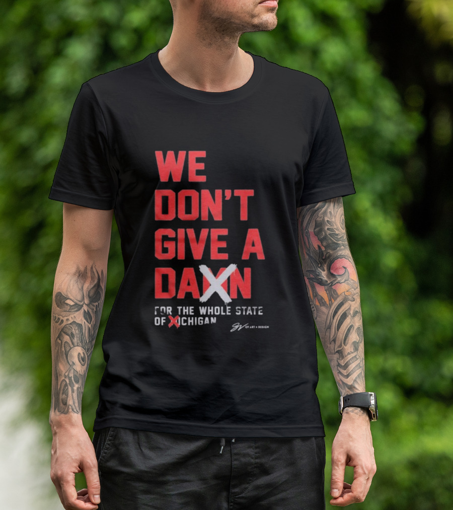 Ohio State Buckeyes We Don’t Give A Damn For The Whole State Of Michigan T-Shirt