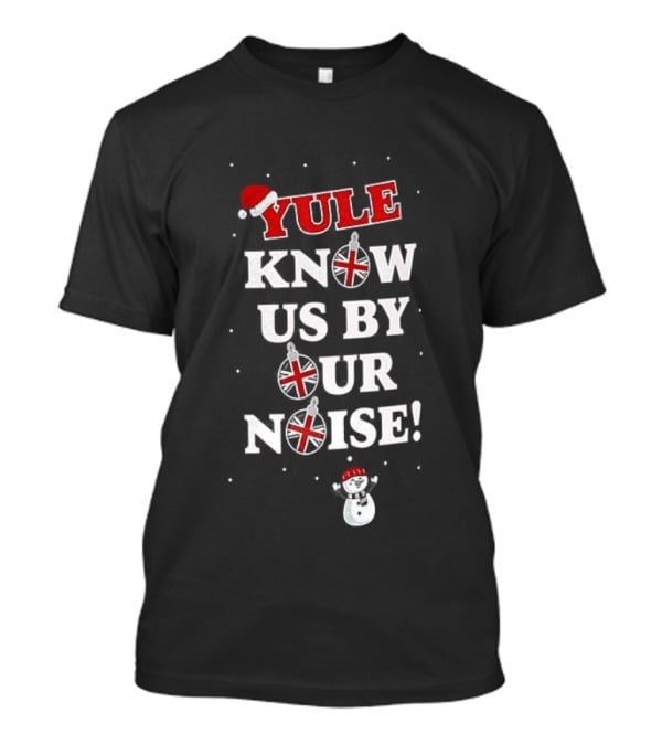 Yule Know Us By Our Noise Christmas Santa Snowman T-Shirt