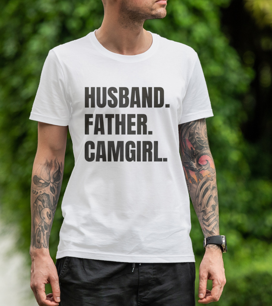 Husband Father Camgirl Bold Statement T-Shirt