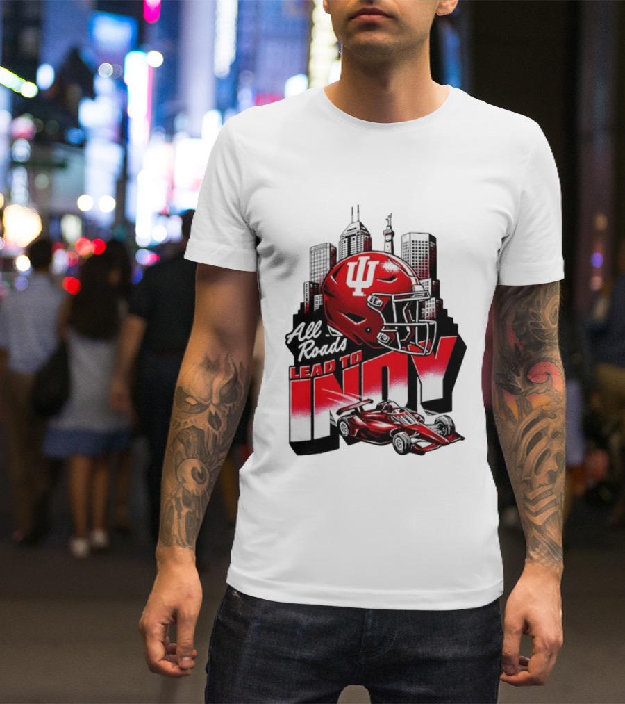 Indiana Hoosiers All Roads Lead To Indy Football Helmet Racing Car City Skyline T-Shirt