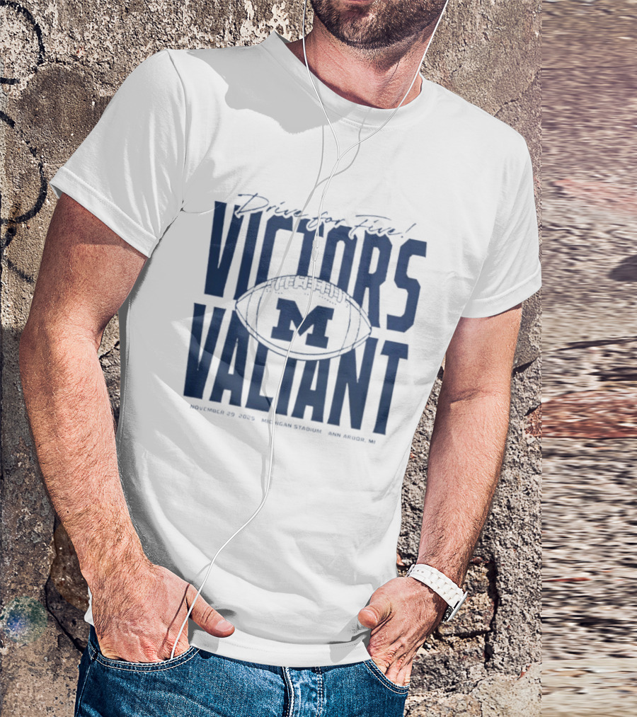 Drive For Five Victors Valiant November 25 2023 Michigan Stadium Ann Arbor MI T-Shirt