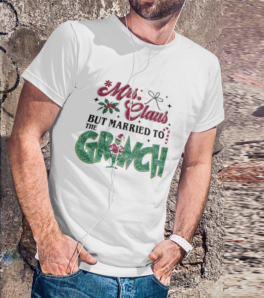 Mrs Claus But Married To The Grinch T-Shirt