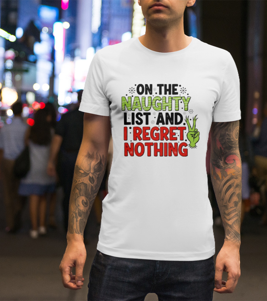 On The Naughty List And I Regret Nothing Grinch Hand Gesture T-Shirt