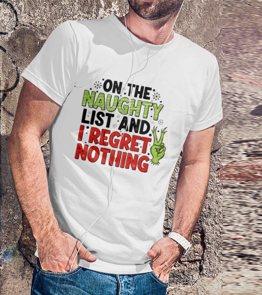 On The Naughty List And I Regret Nothing Grinch Hand Gesture T-Shirt