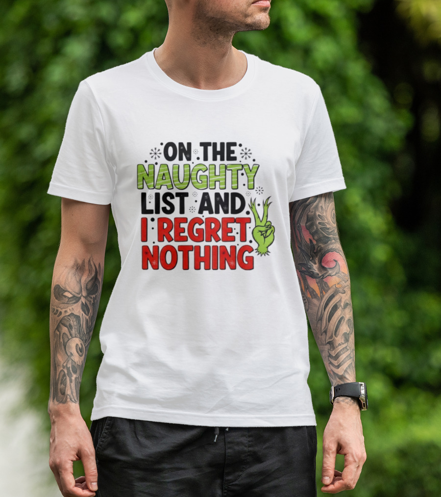 On The Naughty List And I Regret Nothing Grinch Hand Gesture T-Shirt