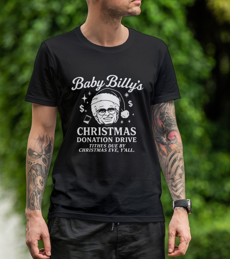 Baby Billy’s Christmas Donation Drive Tithes Due By Christmas Eve Y’all T-Shirt