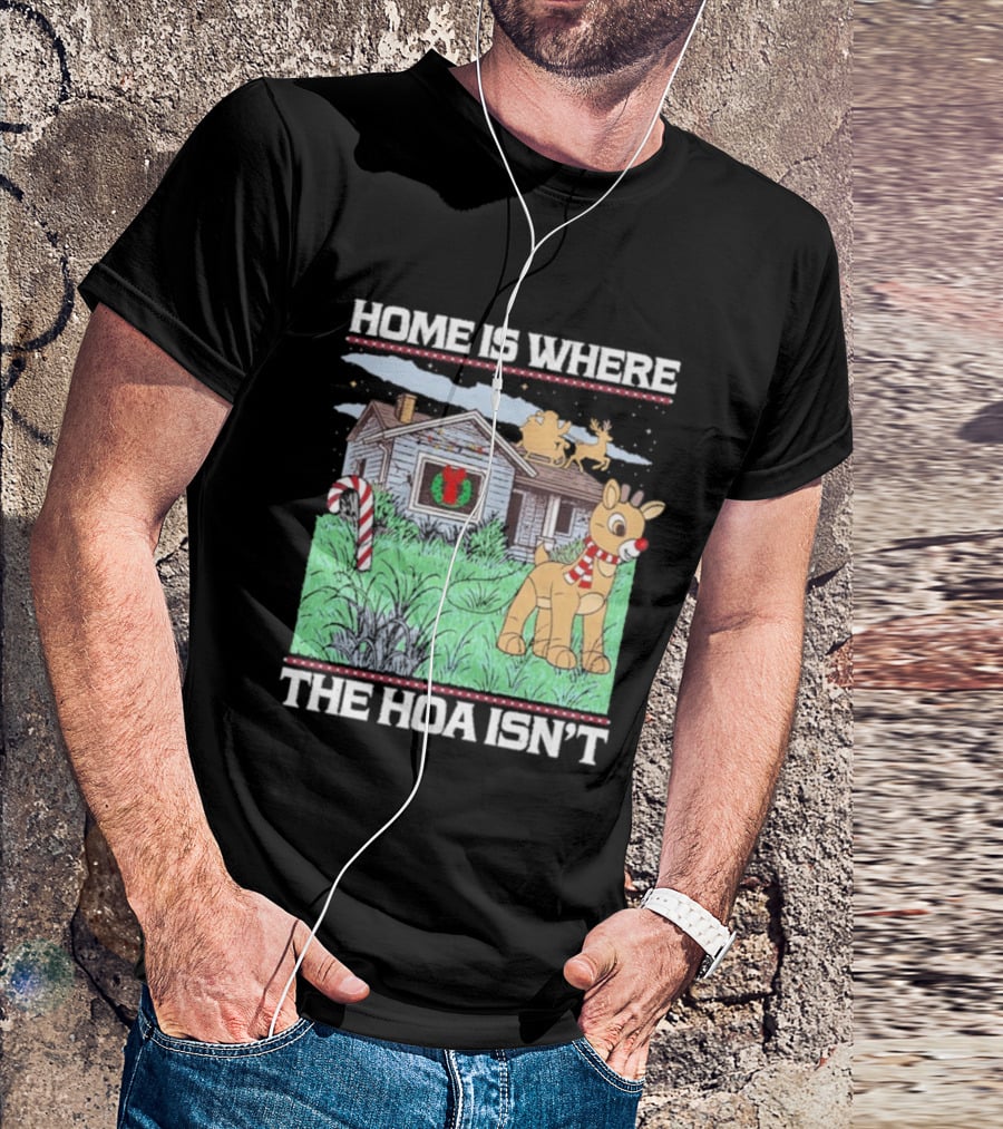 Home Is Where The HOA Isn’t Reindeer Christmas House And Santa Sleigh T-Shirt