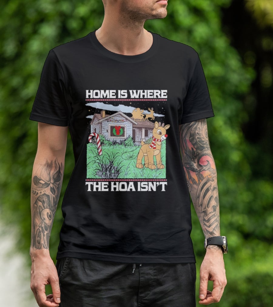 Home Is Where The HOA Isn’t Reindeer Christmas House And Santa Sleigh T-Shirt