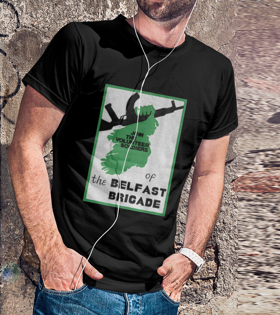 Join The Volunteer Soldiers Of The Belfast Brigade Irish Republican Army IRA Liberation Pride T-Shirt
