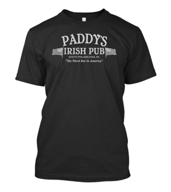 Paddy’s Irish Pub South Philadelphia PA The Worst Bar In America St. Patrick’s Day T-Shirt