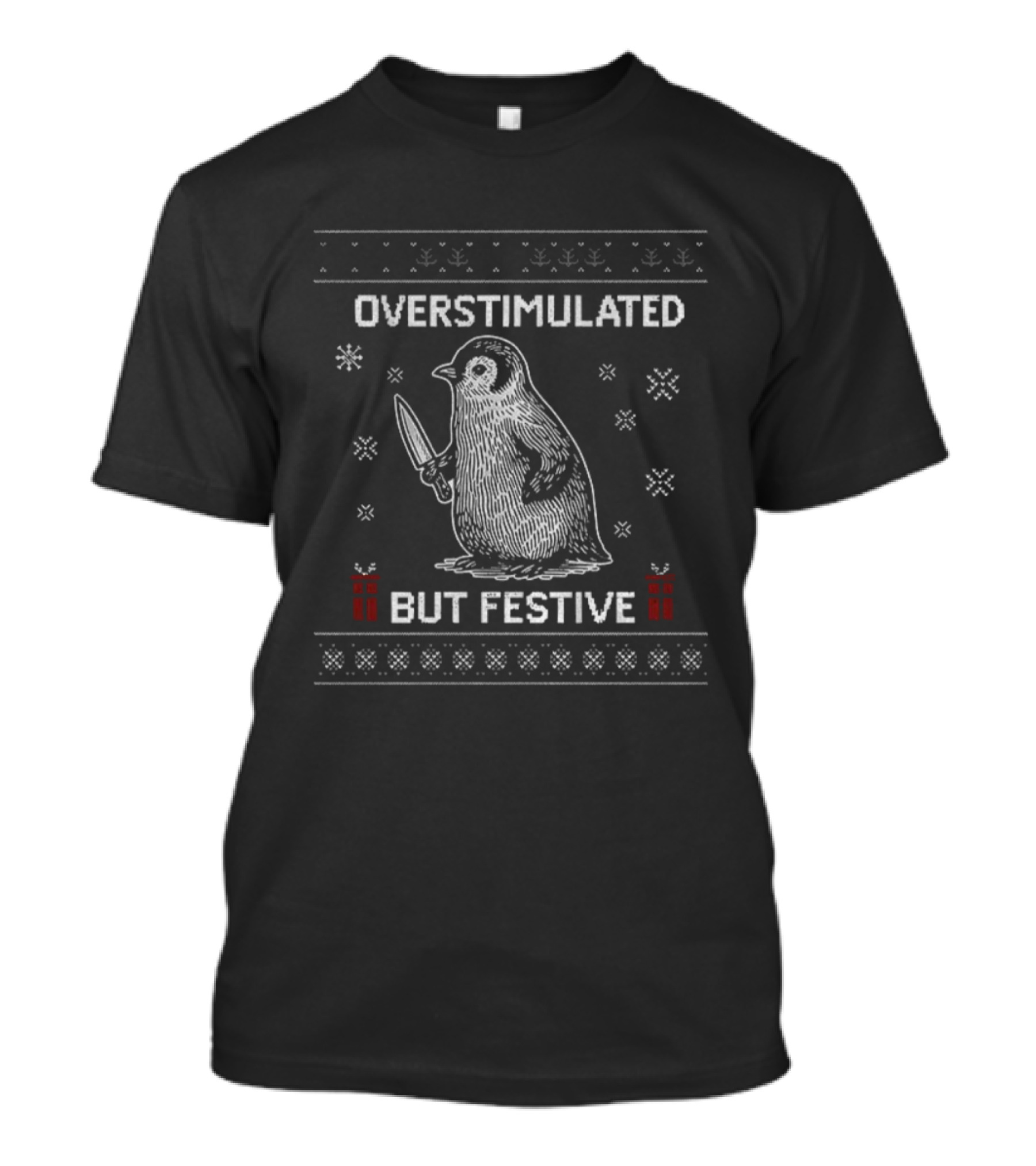 Overstimulated But Festive Penguin Christmas T-Shirt
