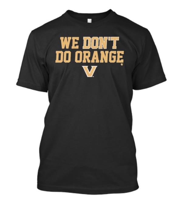 Vanderbilt Commodores We Don’t Do Orange V T-Shirt