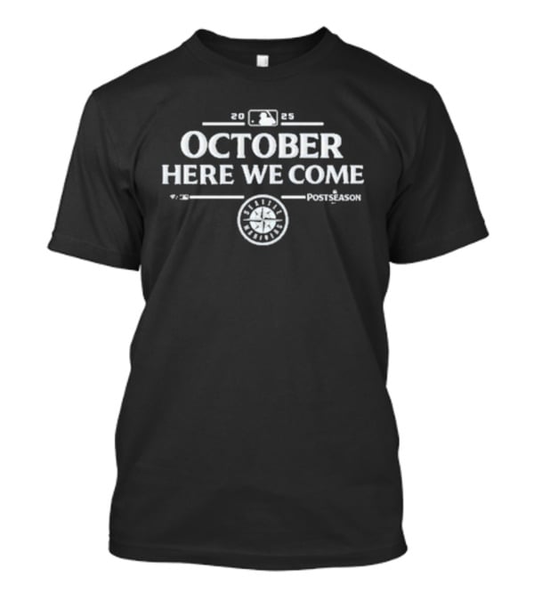 October Here We Come 2025 MLB Postseason Seattle Mariners Baseball Playoffs T-Shirt