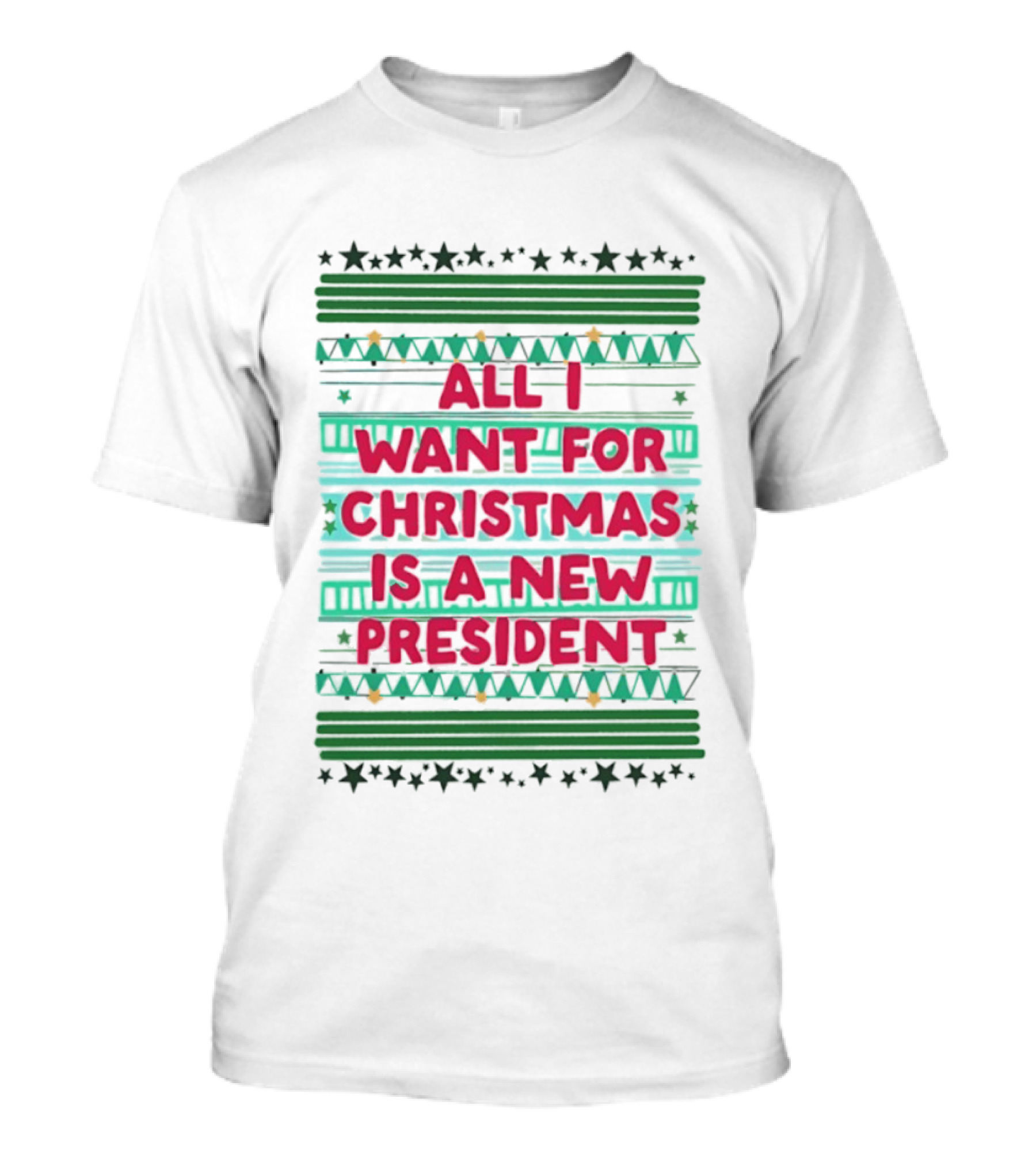 All I Want For Christmas Is A New President Holiday Stars Stripes T-Shirt