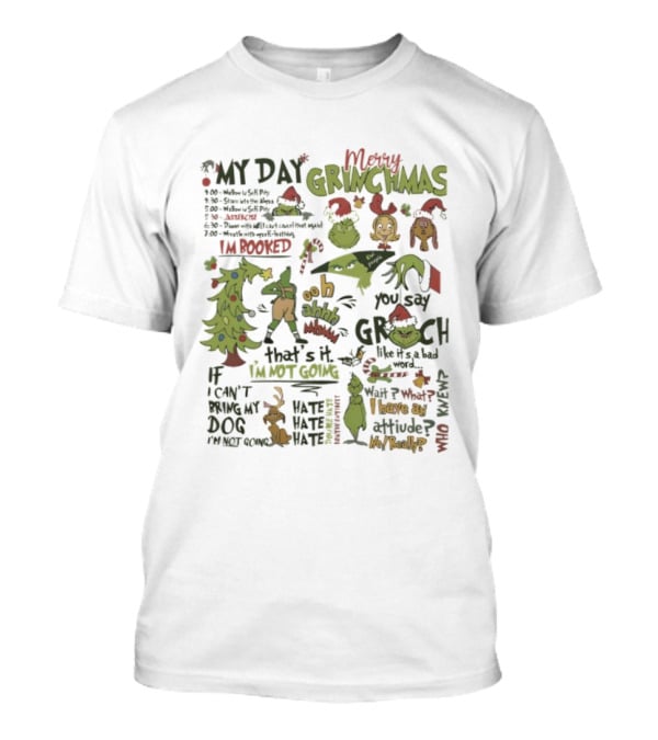 Merry Grinchmas Funny Quotes Ooh Ahh You Say Grinch My Day I'm Booked Can't Drop My Dog T-Shirt