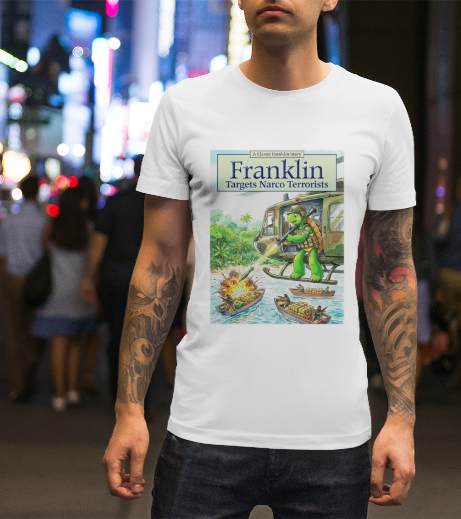 Franklin Targets Narco Terrorists A Classic Franklin Story Helicopter Adventure T-Shirt