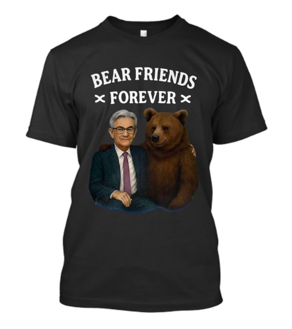 BEAR FRIENDS FOREVER JEROME POWELL T-Shirt