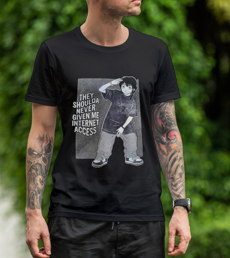 They Shoulda Never Given Me Internet Access Anime Style Youth Culture Expression T-Shirt