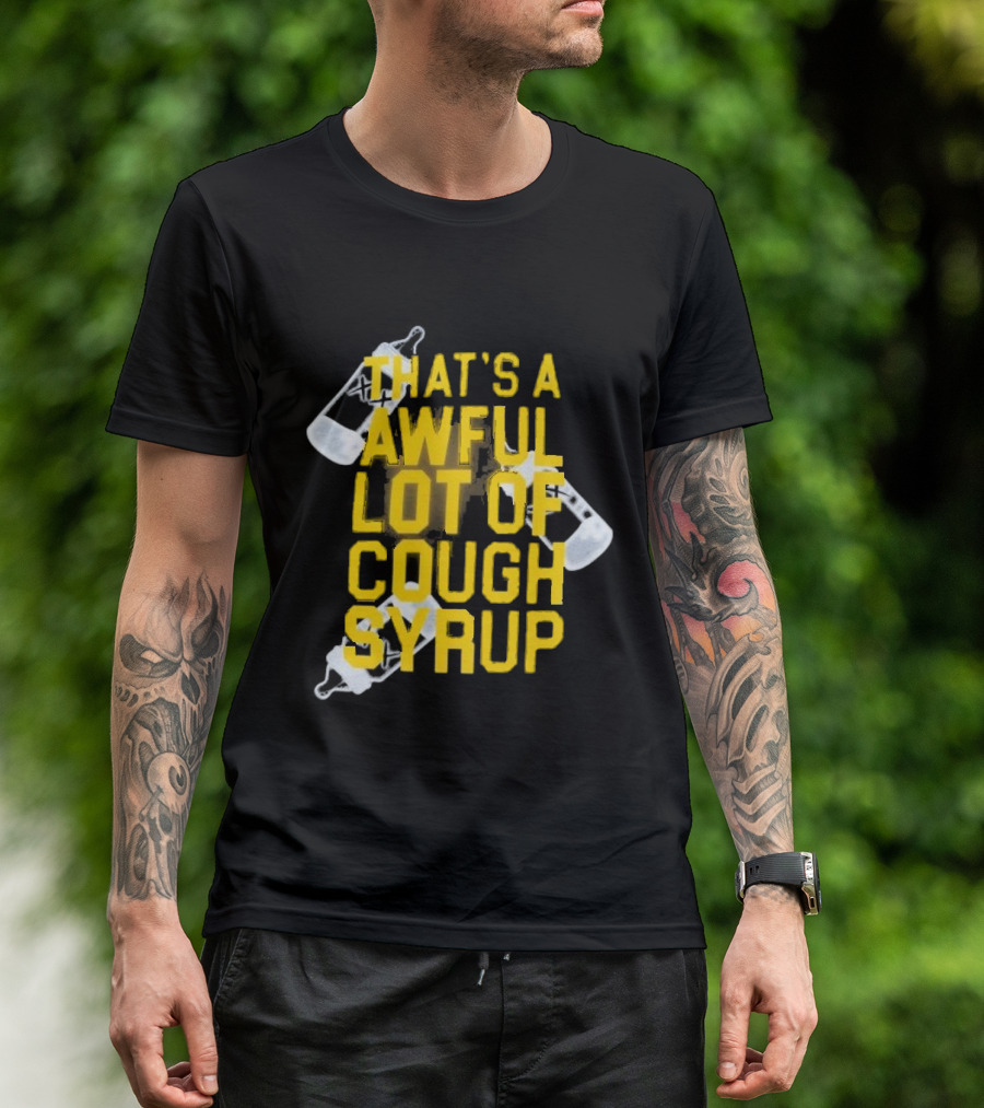 Awful Lot Of Cough Syrup Baby Bottle Eccentric Text Graphic T-Shirt