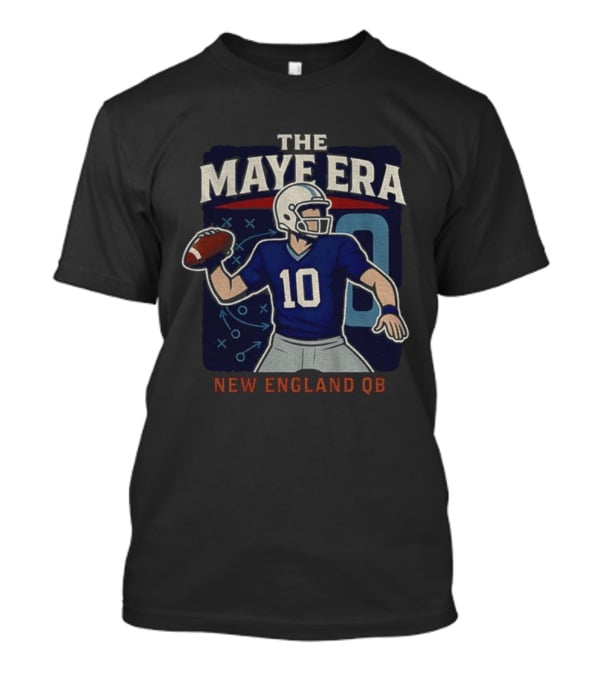 The Maye Era New England QB 10 Football 2025 T-Shirt
