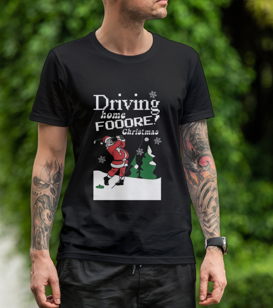 Driving Home Fooore Christmas Funny Santa Golf Xmas T-Shirt