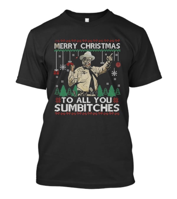 Merry Christmas To All You Sumbitches Smokey The Bandit Funny Ugly Xmas T-Shirt